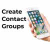 How to Create Contact Groups on Your iPhone