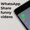 Share funny WhatsApp videos and pictures
