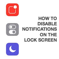 How to Disable Notifications on the Lock Screen of Your iPhone