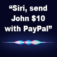 Voice command: Siri, send John $10 with PayPal