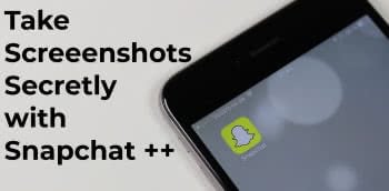 Snapchat ++: How To Take Screenshots Without Notification